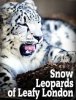 Снежный барс в зеленом Лондоне / Snow Leopards of Leafy London (2013)