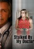 Преследуемая своим доктором / Stalked by My Doctor (2015)
