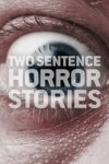 Страшные истории в двух предложениях / Two Sentence Horror Stories (2017-...)