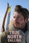 Зов Севера / True North Calling (2017)