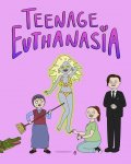 Подросток Эвтаназия / Teenage Euthanasia (2021)